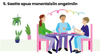 5. Saatte apua monenlaisiin ongelmiin